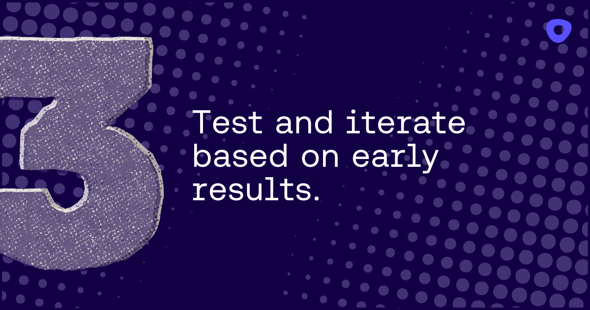 white text on purple background that says, test and iterate based on early results