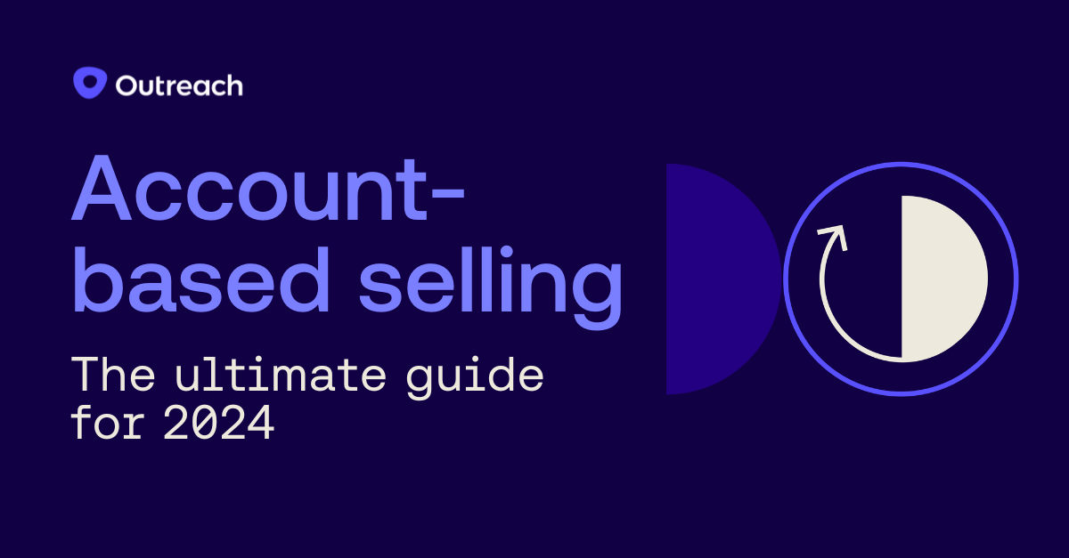 Account based selling: The ultimate guide for 2024