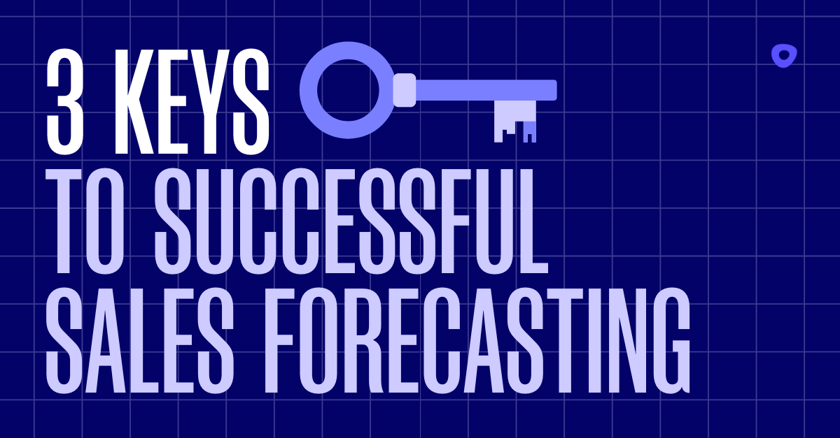 Graphic image that reads "3 Keys to forecasting"