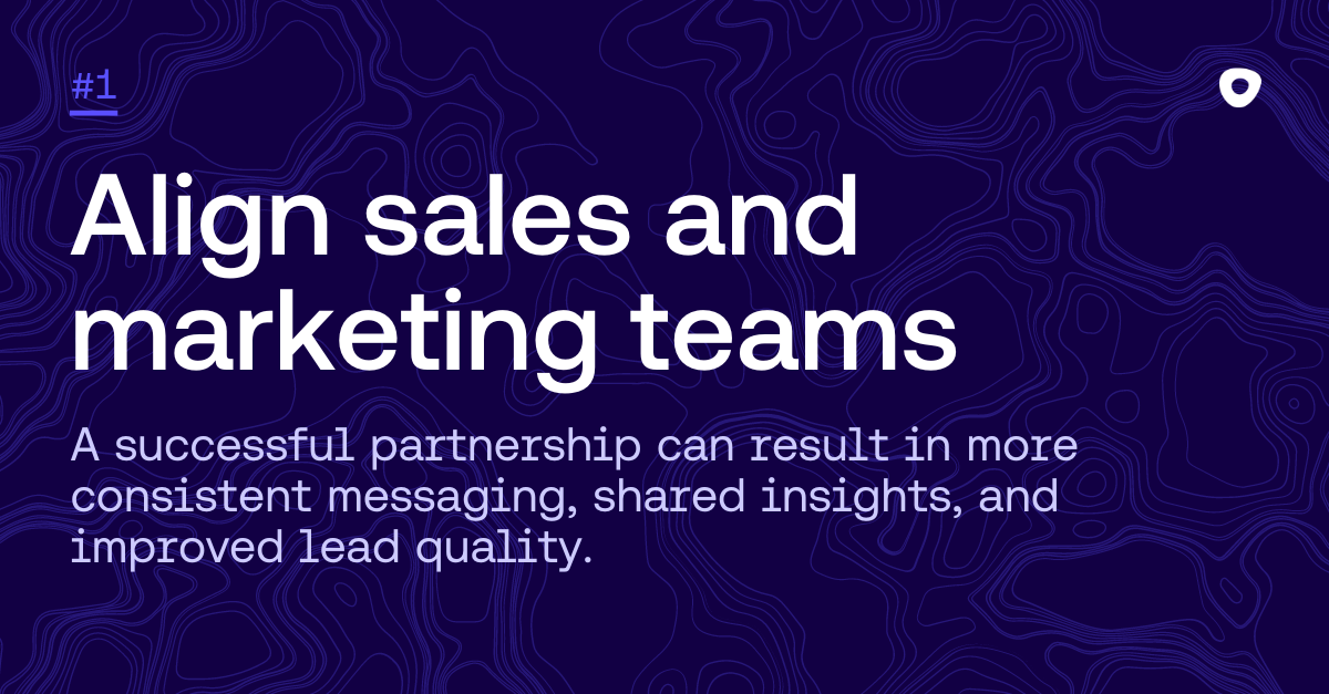 A successful partnership can result in more consistent messaging, shared insights, and improved lead quality.
