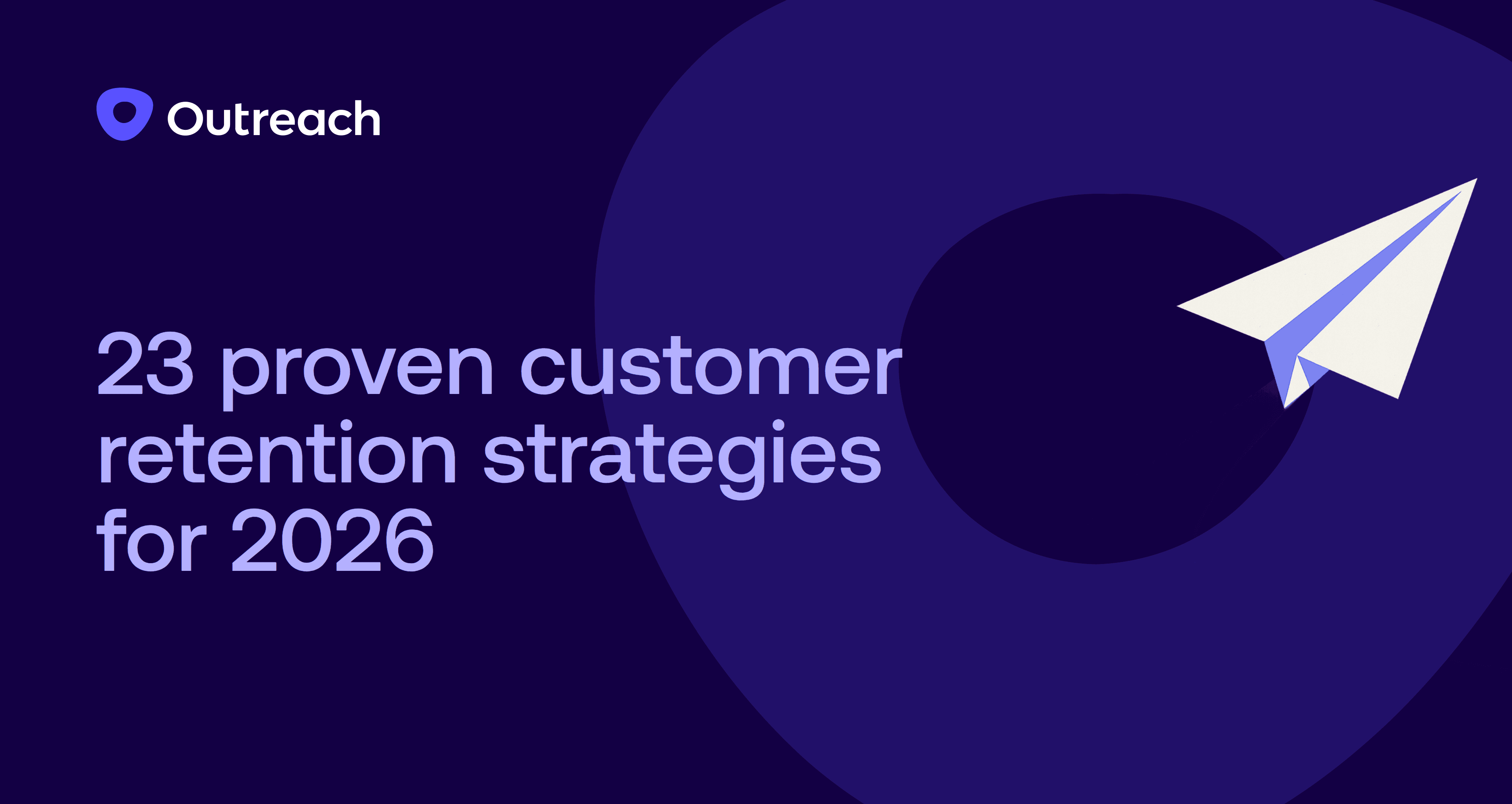 Outreach blog feature image with the title '23 proven customer retention strategies for 2026' on a dark purple background with a paper airplane graphic